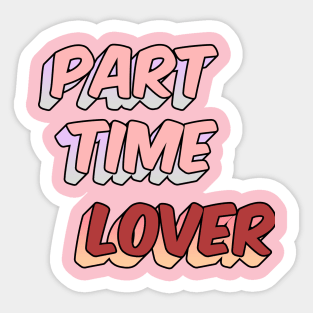 Part Time Lover Sticker